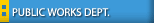 Public Works Dept.